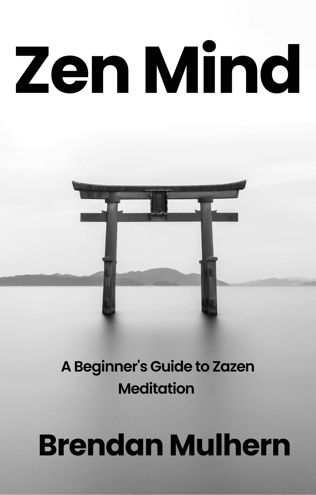 Zen Mind: A Beginner's Guide to Zazen Meditation, by Brendan Mulhern